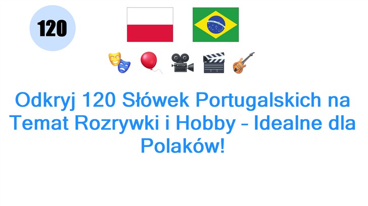 Odkryj 120 Słówek Portugalskich na Temat Rozrywki i Hobby – Idealne dla Polaków!